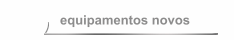equipamentos novos